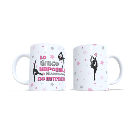 Lo unico imposible es aquello que no intentas - Taza Gimnasia Ritmica